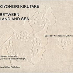 Between Land and Sea, Edited by Ken Tadashi Oshima