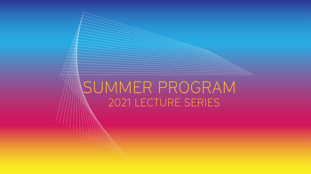 2021 Summer Programs Lecture Series